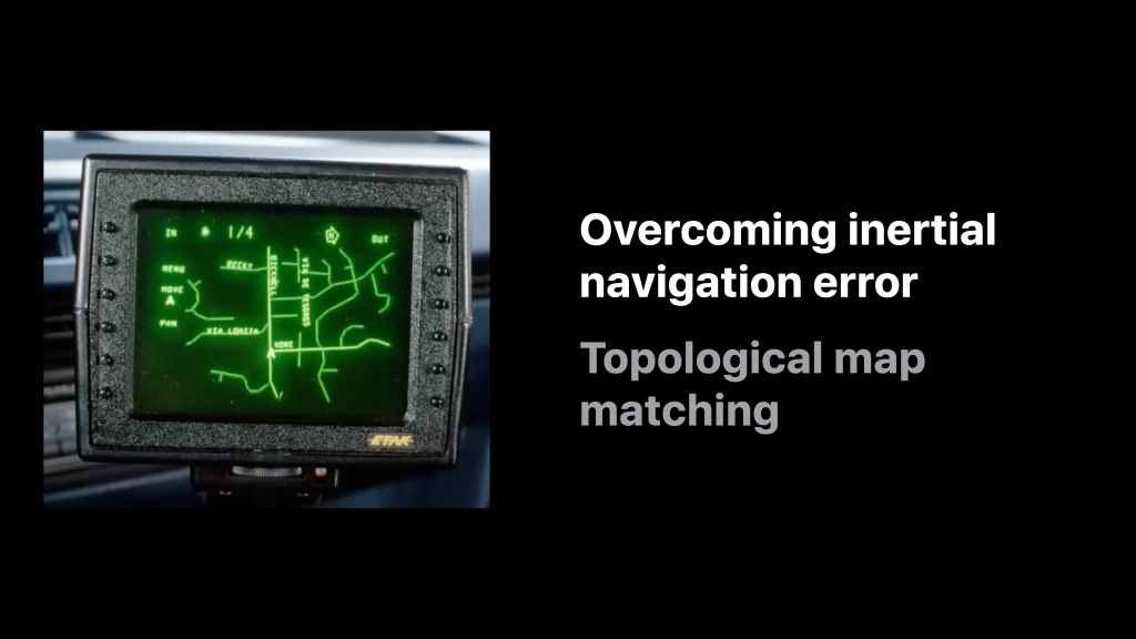 The Etak Navigator: augmented dead reckoning